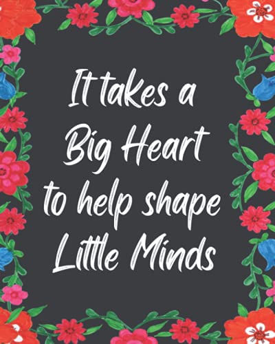 It takes a big heart to help shape little minds: Teacher Notebook / Teacher Gift Journal Planner / Teacher Appreciation Gifts / Thank You Teacher / Inspirational Teacher Gift Book