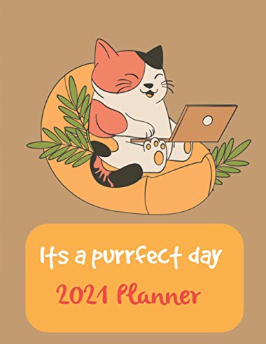 It's A Purrfect Day: Weekly and Monthly Vertical Planner January to December 2021 Agenda - Cute Cat 2021 Planner for Women - 12 Months At A Glance ... Daily Organizer - Funny Gift for Cat Lovers