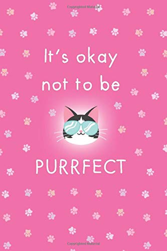 It’s okay not to be PURRFECT: 6x9 Lined paper notebook with title and date