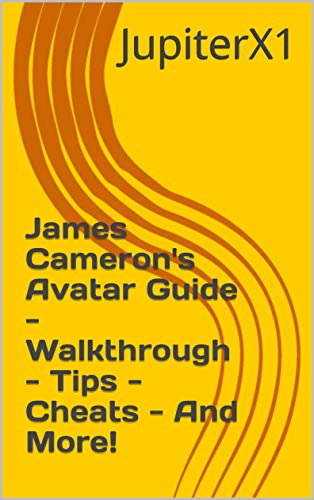 James Cameron's Avatar Guide - Walkthrough - Tips - Cheats - And More! (English Edition)
