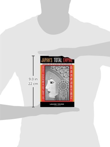 Japan's Total Empire: Manchuria and the Culture of Wartime Imperialism: 8 (Twentieth Century Japan: The Emergence of a World Power)