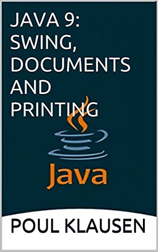 JAVA 9: SWING, DOCUMENTS AND PRINTING (English Edition)
