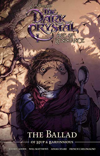 Jim Henson's The Dark Crystal: Age of Resistance: The Ballad of Hup & Barfinnious (Book 2)