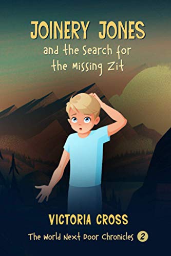 Joinery Jones & The Search For The Missing Zit (The World Next Door Chronicles)
