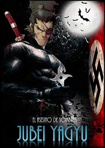 JUBEI YAGYU: EL ASESINO DE SOMBRAS (UNIVERSO ARCÁNGEL)