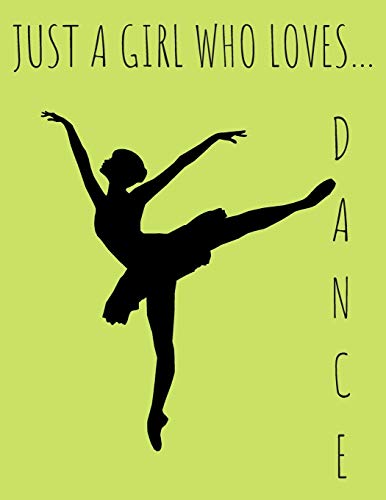 Just a girl who loves dance - green: Funny, lined notebook with a bleed, journal for a girl, diary 8.5x11 inches