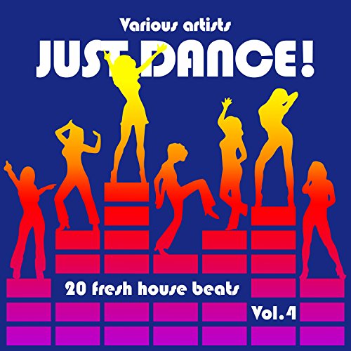 Just Dance! (20 Fresh House Beats), Vol. 4