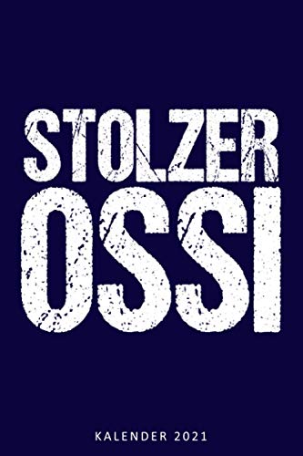 Kalender 2021 Stolzer Ossi: Terminkalender Ossi als lustiges Geschenk für DDR Freunde Jahreskalender 2021 A5 1 Woche 2 Seiten / 6x9 Zoll 120 Seiten / ... Thüringen Beruf Studium Schule und Familie