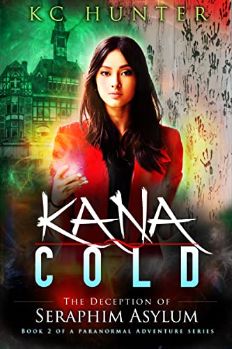 Kana Cold: The Deception of Seraphim Asylum: (Kana Cold Paranormal Adventure Series Book 2) (English Edition)