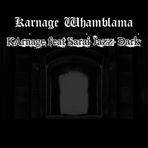 Karnage (feat. Sarai Jazz- Dark) [Explicit]