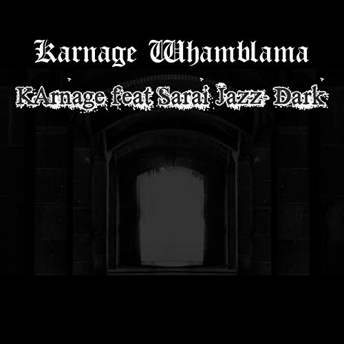 Karnage (feat. Sarai Jazz- Dark) [Explicit]