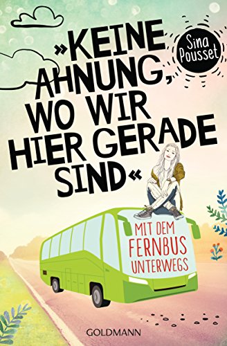 "Keine Ahnung, wo wir hier gerade sind": Mit dem Fernbus unterwegs (German Edition)