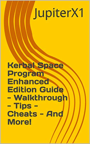 Kerbal Space Program Enhanced Edition Guide - Walkthrough - Tips - Cheats - And More! (English Edition)