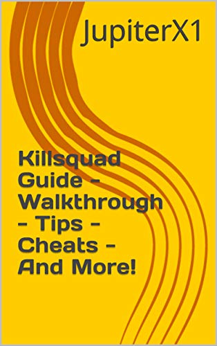 Killsquad Guide - Walkthrough - Tips - Cheats - And More! (English Edition)