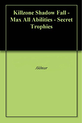 Killzone Shadow Fall - Max All Abilities - Secret Trophies (English Edition)