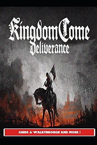 Kingdom Come Deliverance Guide & Walkthrough and MORE !