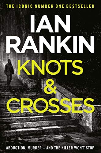 Knots And Crosses: From the Iconic #1 Bestselling Writer of Channel 4’s MURDER ISLAND (Inspector Rebus) (English Edition)