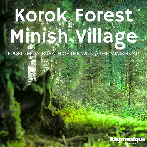 Korok Forest (from "The Legend of Zelda: Breath of the Wild") / Minish Village (from "The Legend of Zelda: The Minish Cap")