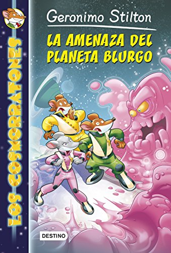 La amenaza del planeta Blurgo: Los Cosmorratones 1 (Geronimo Stilton)