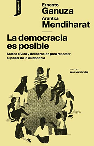 La democracia es posible: Sorteo cívico y deliberación para rescatar el poder de la ciudadanía: 7 (El origen del mundo)