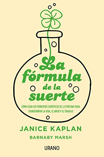 La fórmula de la suerte: Cómo usar los principios científicos de la fortuna para transformar la vida, el amor y el trabajo (Crecimiento personal)