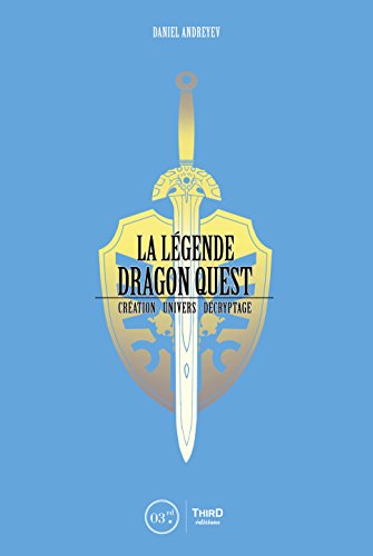 La Légende Dragon Quest: Création - univers - décryptage (RPG) (French Edition)