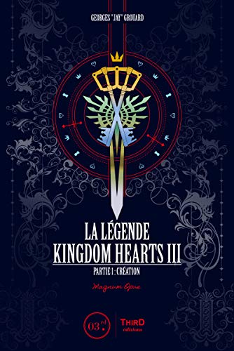 La Légende Kingdom Hearts - Tome 3: Partie 1 : Création (French Edition)