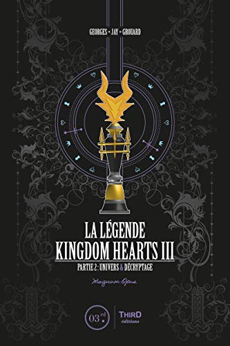 La Légende Kingdom Hearts - Tome 3: Partie 2 : Univers & Décryptage (French Edition)
