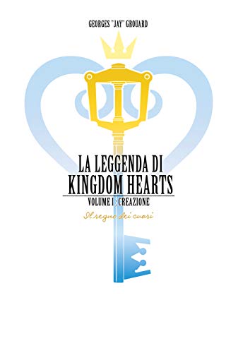 La leggenda di Kingdom hearts. Creazione (Vol. 1) (CulturaPop)
