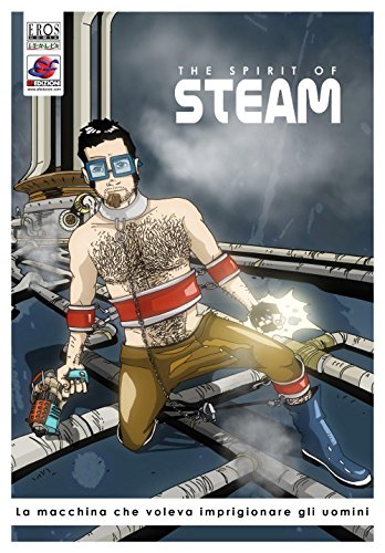 La macchina che voleva imprigionare gli uomini. The spirit of steam (Vol. 1) (Eros Comix Italia)