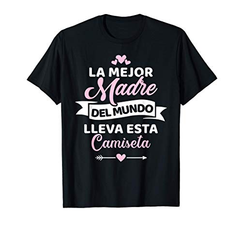 La mejor madre del mundo lleva esta Camiseta