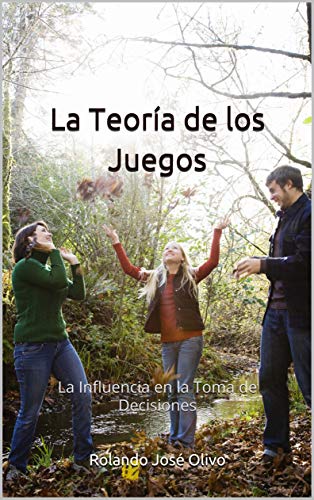 La Teoría de los Juegos: La Influencia en la Toma de Decisiones