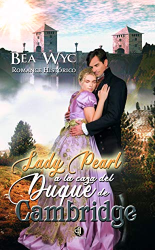 Lady Pearl a la caza del duque de Cambridge (Los caballeros de la regencia nº 2)