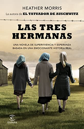 Las tres hermanas: Una novela de supervivencia y esperanza basada en una historia real (Espasa Narrativa)