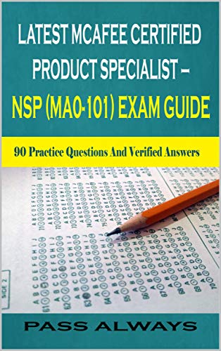 Latest McAfee Certified Product Specialist – NSP (MA0-101) Exam Guide: 90 Practice Questions And Verified Answers (English Edition)