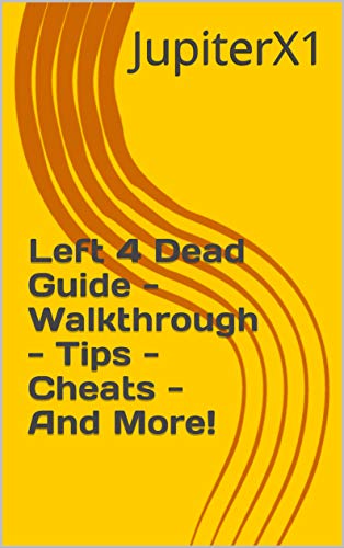Left 4 Dead Guide - Walkthrough - Tips - Cheats - And More! (English Edition)
