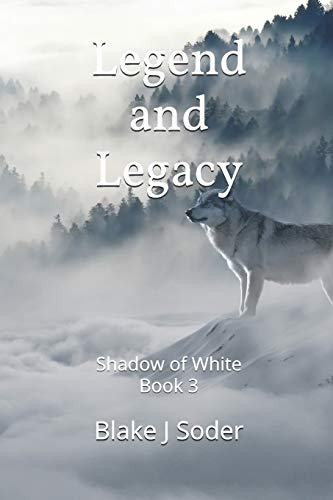 Legend and Legacy: Shadow of White Book 3