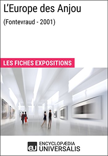 L'Europe des Anjou (Fontevraud - 2001): Les Fiches Exposition d'Universalis (French Edition)