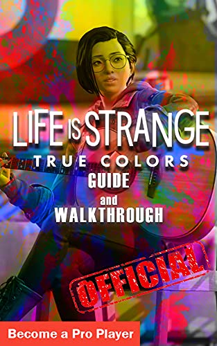 Life is Strange : True Colors Guide & Walkthrough: Tips - Tricks - And More! (English Edition)