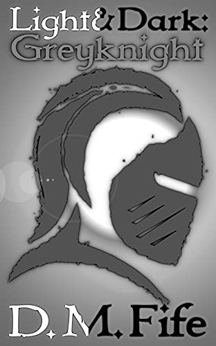 Light & Dark: Greyknight (English Edition)