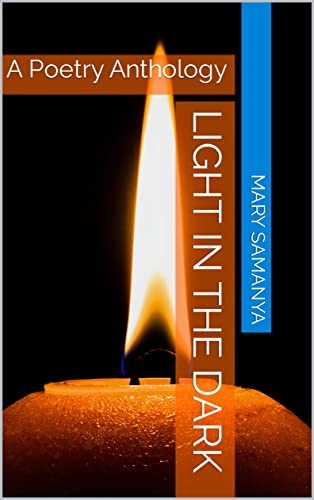 LIGHT IN THE DARK: A Poetry Anthology (English Edition)