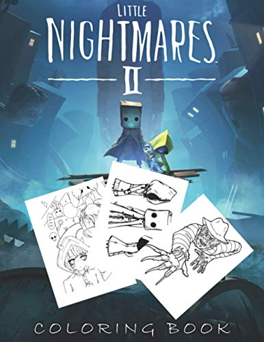 Little Nightmares II Coloring Book: An Item For Relaxation And Stress Relief Through Many illustrations Of Little Nightmares