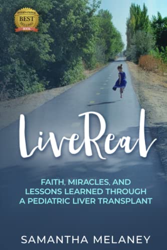 LiveReal: Faith, Miracles, and Lessons Learned Through a Pediatric Liver Transplant