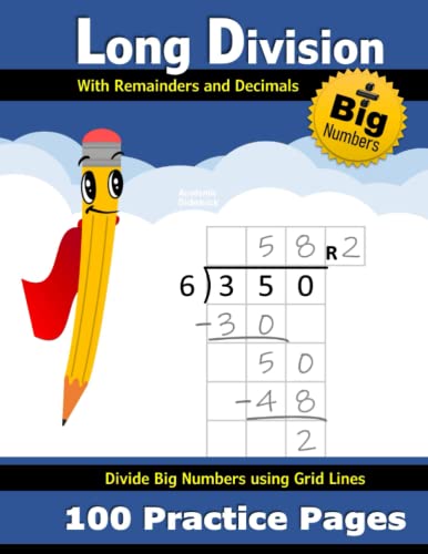 Long Division – with Decimals and Remainders: (100 Practice Pages with Grid Lines) – Divide Double Digit, Triple Digit, & Big Numbers – 2-Digit - ... Division Workbook with Answer Key (Ages 9-12)