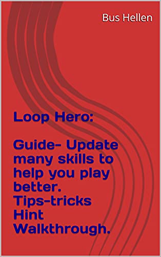 Loop Hero: Guide- Update many skills to help you play better. Tips-tricks Hint Walkthrough. (English Edition)