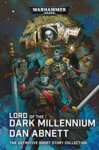 Lord Of The Dark Millennium. The Dan Abnett Collection (Warhammer 40,000)