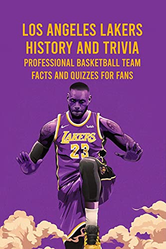 Los Angeles Lakers History and Trivia: Professional Basketball Team Facts and Quizzes for Fans (English Edition)