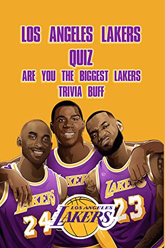 Los Angeles Lakers Quiz: Are You the Biggest Lakers Trivia Buff: Los Angeles Lakers Trivia Quizzes (English Edition)