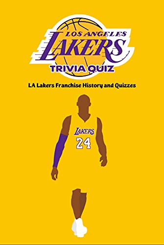 Los Angeles Lakers Trivia Quiz: LA Lakers Franchise History and Quizzes: Los Angeles Lakers Trivia Book (English Edition)