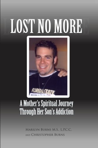 Lost No More...A Mother's Spiritual Journey Through Her Son's Addiction by M.S., L.P.C.C., Marilyn Burns (2010-08-24)